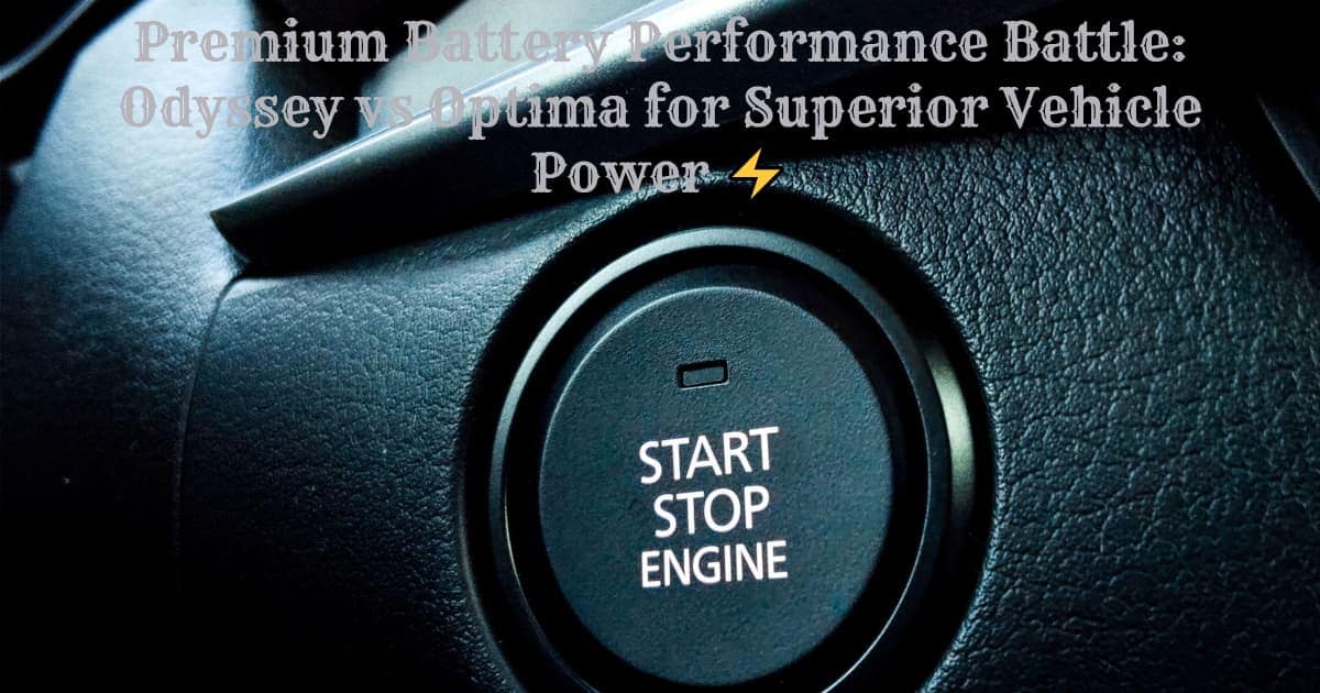 Premium Battery Performance Battle: Odyssey vs Optima for Superior Vehicle Power ⚡