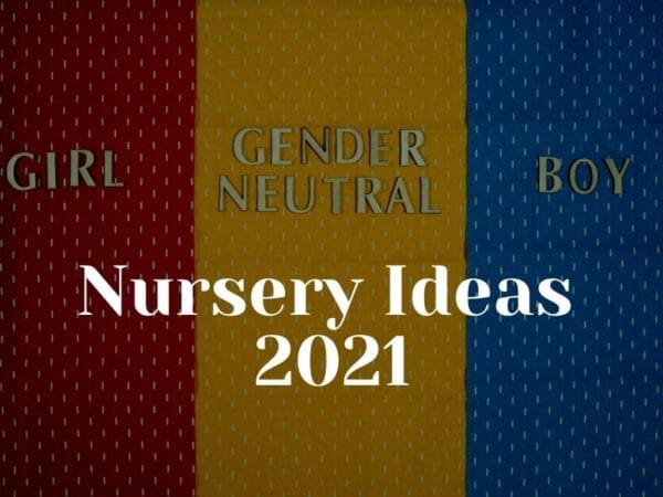 Gender Neutral Nursery Ideas 2021
