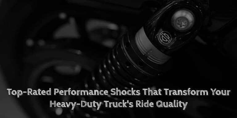 Top rated performance shocks that transform your heavy duty truck's ride quality