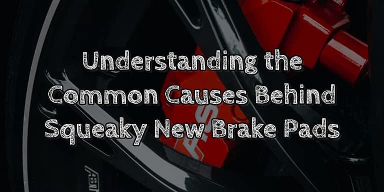 Understanding the common causes behind squeaky new brake pads