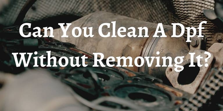 Can You Clean A Dpf Without Removing It