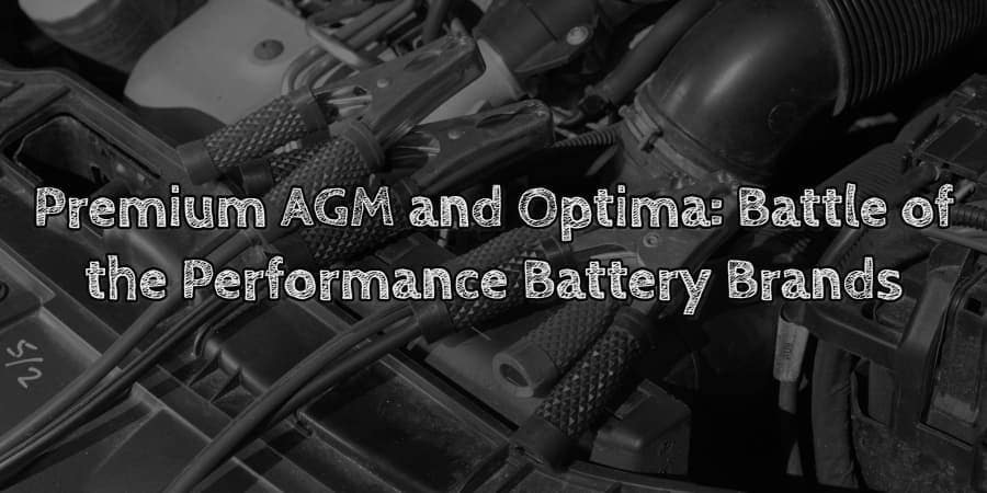 Premium agm and optima battle of the performance battery brands