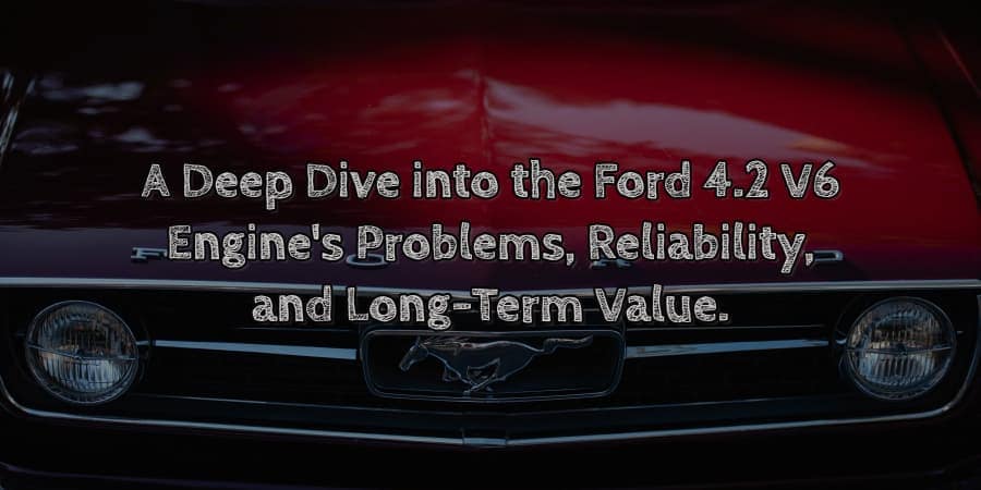 A Deep Dive into the Ford 4.2 V6 Engine