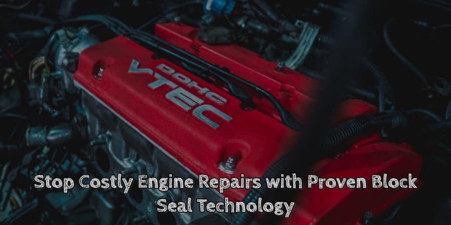 Stop costly engine repairs with proven block seal technology